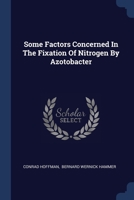 Some Factors Concerned In The Fixation Of Nitrogen By Azotobacter 1022405659 Book Cover