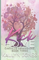 Kick Home, Deluxe Edition : Oakville Obsessions Book Three 1968748008 Book Cover