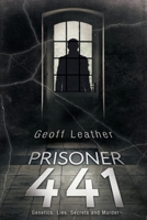 Prisoner 441: Genetics Lies Secrets and Murder 1916349420 Book Cover