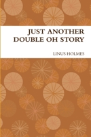JUST ANOTHER DOUBLE OH STORY 1304011364 Book Cover