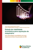 Estudo de viabilidade econômica para aquisição de maquinário 6139660912 Book Cover
