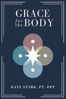 Grace for the Body B0FFYP6Q4J Book Cover