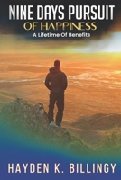 Nine Days Pursuit Of Happiness: A lifetime Of Benefits 1080279407 Book Cover