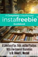 A Completely Unauthorized Instafreebie Guidebook 1387821776 Book Cover