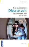 Si tu savais comme Dieu te voit: Un chemin pour vivre une foi vraie 232209983X Book Cover