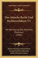 Das Attische Recht Und Rechtsverfahren V1: Mit Benutzung Des Attischen Processes (1905) 116035619X Book Cover