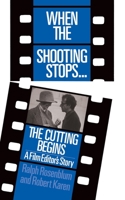When the Shooting Stops, the Cutting Begins: A Film Editor's Story (Da Capo Paperback) 0306802724 Book Cover