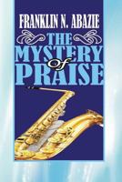 The Mystery of Praise: Praise 1945133341 Book Cover