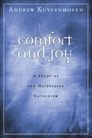 Comfort and Joy: A Study of the Heidelberg Catechism 0930265572 Book Cover