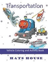 Transportation: Vehicle Coloring and Activity Book 1650016522 Book Cover