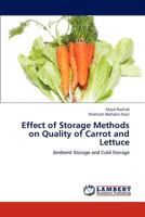 Effect of Storage Methods on Quality of Carrot and Lettuce: Ambient Storage and Cold Storage 3659294764 Book Cover