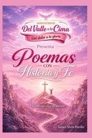 Poemas con Historia y Fe: Del Valle a la Cima: Del dolor a la Gloria (Spanish Edition) B0GY1J7MH9 Book Cover
