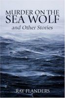 Murder on the Sea Wolf and Other Stories 1424150299 Book Cover