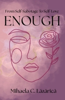 Enough: From Self-Sabotage to Self-Love B0GWZQK27Z Book Cover