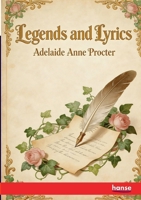 Legends and Lyrics: A Book of Verses - with Illustrations 3348132711 Book Cover