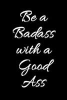 Be A Badass With A Good Ass: Weekly Meal Planner Tracker / 7 Day Meal Planner Book / Works as Meal Planner Keto / Vegan Meal Planner / 6 meals a day planner / Christmas or New Years Resolution gift 1696720788 Book Cover
