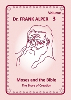 Moses and the Bible, Volume 3: The Story of Creation 3952604402 Book Cover