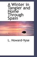 A Winter in Tangier and Home Through Spain 1241084378 Book Cover