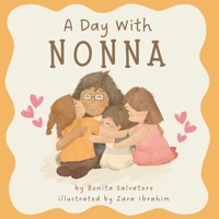 A Day With Nonna: A Little Story of Life’s Simple Joys and a Nonna’s Unconditional Love 1764084527 Book Cover