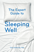 The Expert Guide to Sleeping Well: Everything you Need to Know to get a Good Night's Sleep 1780281188 Book Cover