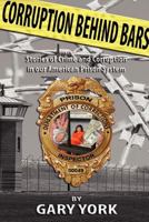 Corruption Behind Bars: Stories of Crime and Corruption in Our American Prison System 1849031495 Book Cover