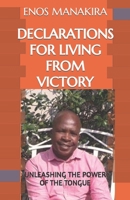 DECLARATIONS FOR LIVING FROM VICTORY: UNLEASHING THE POWER OF THE TONGUE 1720200254 Book Cover