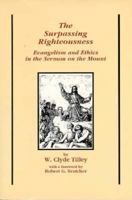The Surpassing Righteousness: Evangelism and Ethics in the Sermon on the Mount 188083703X Book Cover