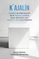 K´ajalín: modelo de intervención de la espiral caótica para alumnos con espectro de sobredotación 1637652321 Book Cover