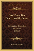 Das Wesen Des Deutschen Rhythmus: Beitrag Zur Deutschen Verslehre (1862) 1167484436 Book Cover