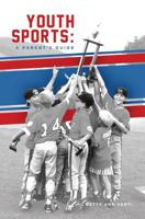 Youth Sports: : A Parent's Guide 0578474301 Book Cover
