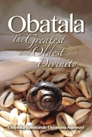 Obatala: The Greatest and Oldest Divinity 0989348903 Book Cover