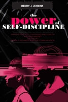 The Power of Self-Discipline: Improve Your Self-Confidence and Develop a Positive Mindset. 2 books in 1 : Mental Toughness, Effective Communication. B096HPHPN9 Book Cover