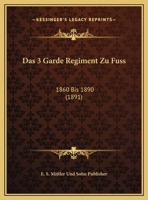 Das 3 Garde Regiment Zu Fuss: 1860 Bis 1890 (1891) 1168154235 Book Cover
