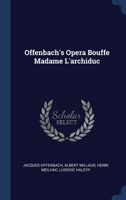 Offenbach's Opera Bouffe Madame L'archiduc 1273612361 Book Cover