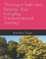 "Thriving in Faith and Purpose: Your Everyday Transformational Journey" B0C9S7QHZW Book Cover