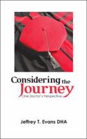 Considering the Journey: One Doctor'S Perspective 1546241795 Book Cover