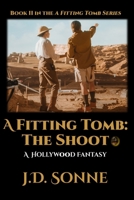 A Fitting Tomb: The Shoot: Book II in the Fitting Tomb Series B09RLXXVKZ Book Cover