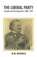 The Liberal Party: Triumph and Disintegration, 1886-1929 0333559169 Book Cover