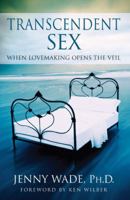 Transcendent Sex: When Lovemaking Opens the Veil 0743482174 Book Cover
