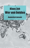 Wer von beiden: Dunkelfeld-Episode 3754319264 Book Cover