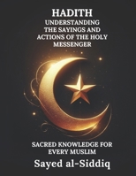 Hadith: Understanding the Sayings and Actions of the Holy Messenger (Muslim Spiritual Renewal Textbooks) B0DYF4P49F Book Cover