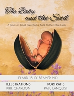 The Baby and the Seed: A Primer on Good Parenting a Book for the Entire Family 164314572X Book Cover