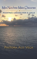 Mis Noches Más Oscuras: Mientras Camino Por el Valle. B08ZBRK6SX Book Cover