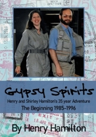 Gypsy Spirits: Book 1 The Beginning 1985-1996: Henry and Shirley Hamilton's 35-Year Adventure B09QFCZY3B Book Cover