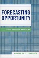 Forecasting Opportunity: Kairos, Production, and Writing 0761831614 Book Cover