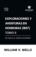Exploraciones y aventuras en Honduras 1857: Un viaje a la "nueva California" (Tomo II) B0DYWVXK1Y Book Cover