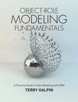 Object-Role Modeling Fundamentals: A Practical Guide to Data Modeling with ORM 1634620747 Book Cover