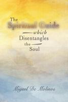 The Spiritual Guide which Disentangles the Soul 1790673372 Book Cover