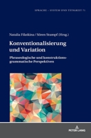 Konventionalisierung Und Variation: Phraseologische Und Konstruktionsgrammatische Perspektiven 3631669356 Book Cover