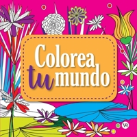 COLOREA TU MUNDO 4 - LIBRO PARA COLOREAR 9877476630 Book Cover